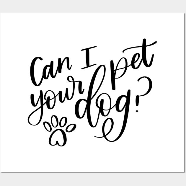 Can I Pet Your Dog Wall Art by StacysCellar